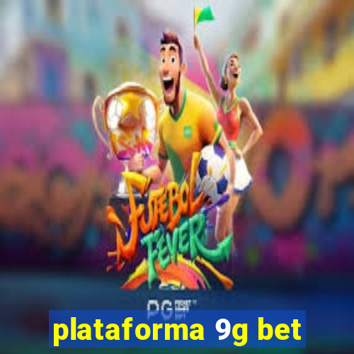 plataforma 9g bet